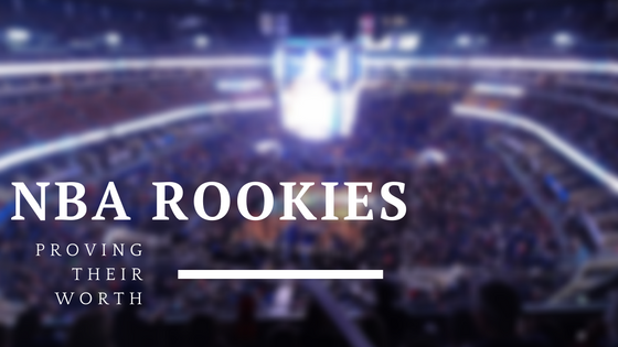 NBA Rookies Proving Their Worth